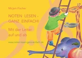 Fischer |  Noten lesen - ganz einfach! Mit der Leiter auf und ab | Buch |  Sack Fachmedien