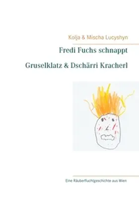 Lucyshyn |  Fredi Fuchs schnappt Gruselklatz & Dschärri Kracherl | Buch |  Sack Fachmedien