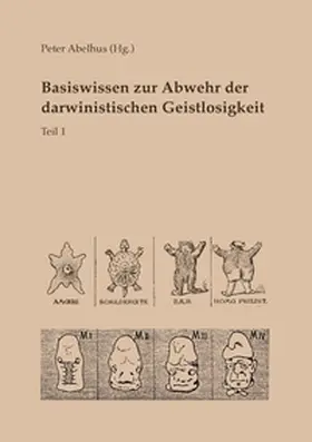 Abelhus |  Basiswissen zur Abwehr der darwinistischen Geistlosigkeit Teil 1 | Buch |  Sack Fachmedien
