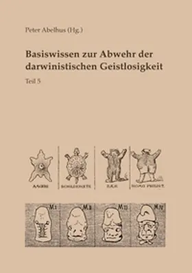 Abelhus |  Basiswissen zur Abwehr der darwinistischen Geistlosigkeit Teil 5 | Buch |  Sack Fachmedien