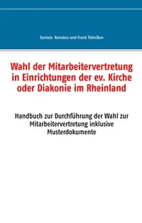 Reinders / Thönißen |  Wahl der Mitarbeitervertretung in Einrichtungen der ev. Kirche oder Diakonie im Rheinland | Buch |  Sack Fachmedien