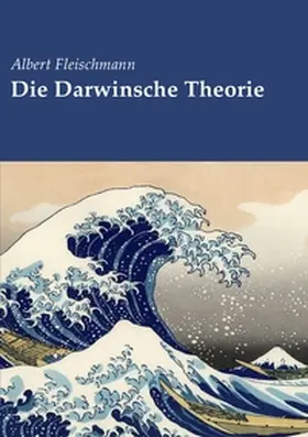 Fleischmann / Abelhus |  Die Darwinsche Theorie | Buch |  Sack Fachmedien