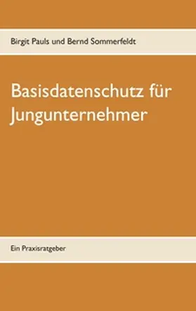Pauls / Sommerfeldt |  Basisdatenschutz für Jungunternehmer | Buch |  Sack Fachmedien