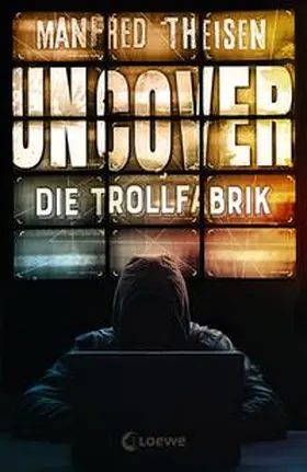 Theisen | Uncover - Die Trollfabrik | Buch | 978-3-7432-0182-8 | www2.sack.de