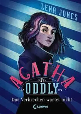 Jones / Loewe Kinderbücher |  Agatha Oddly (Band 1) - Das Verbrechen wartet nicht | Buch |  Sack Fachmedien