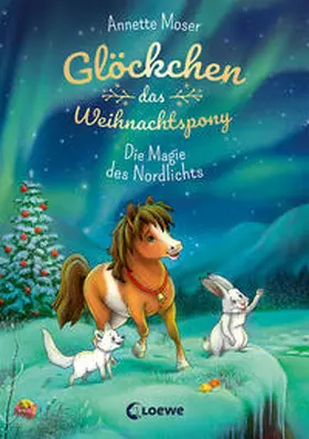 Moser |  Glöckchen, das Weihnachtspony (Band 3) - Die Magie des Nordlichts | Buch |  Sack Fachmedien
