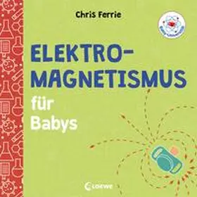 Ferrie |  Baby-Universität - Elektromagnetismus für Babys | Buch |  Sack Fachmedien