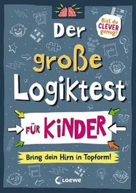 Moore / Loewe Lernen und Rätseln |  Der große Logiktest für Kinder - Bring dein Hirn in Topform! | Buch |  Sack Fachmedien