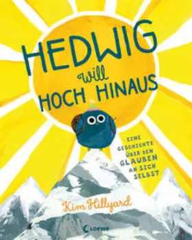 Hillyard / Loewe Vorlesebücher |  Hedwig will hoch hinaus - Eine Geschichte über den Glauben an sich selbst | Buch |  Sack Fachmedien