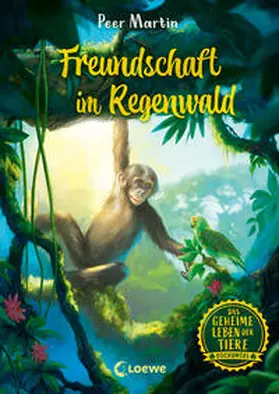 Martin |  Das geheime Leben der Tiere (Dschungel) - Freundschaft im Regenwald | Buch |  Sack Fachmedien