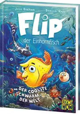 Boehme / Loewe Wow! |  Flip, der Einhornfisch (Band 1) - Der coolste Schwarm der Welt | Buch |  Sack Fachmedien