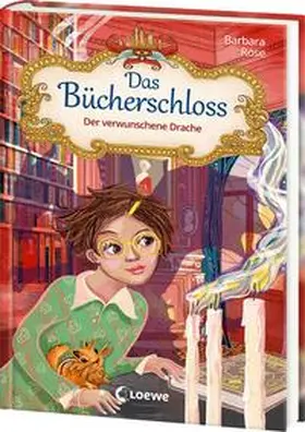 Rose |  Das Bücherschloss (Band 7) - Der verwunschene Drache | Buch |  Sack Fachmedien