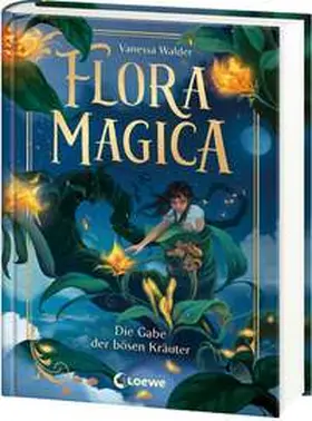 Walder |  Flora Magica (Band 2) - Die Gabe der bösen Kräuter | Buch |  Sack Fachmedien