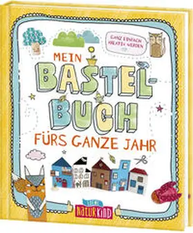 Wahler / Heinrich |  Mein Bastelbuch fürs ganze Jahr | Buch |  Sack Fachmedien