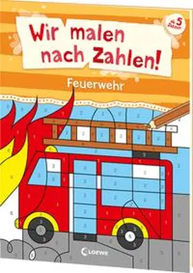 Loewe Kreativ |  Wir malen nach Zahlen! - Feuerwehr | Buch |  Sack Fachmedien