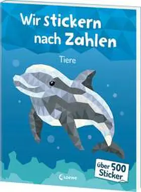  Wir stickern nach Zahlen - Tiere | Buch |  Sack Fachmedien