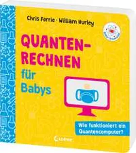 Ferrie / Hurley |  Baby-Universität - Quantenrechnen für Babys | Buch |  Sack Fachmedien