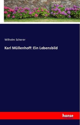 Scherer |  Karl Müllenhoff: Ein Lebensbild | Buch |  Sack Fachmedien