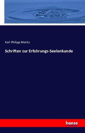 Moritz |  Schriften zur Erfahrungs-Seelenkunde | Buch |  Sack Fachmedien