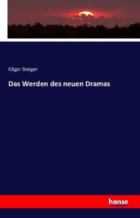 Steiger |  Das Werden des neuen Dramas | Buch |  Sack Fachmedien