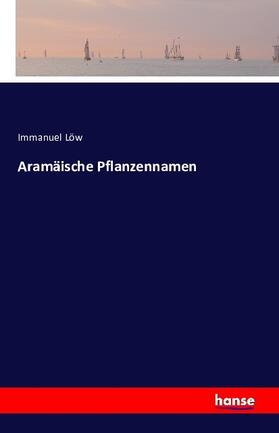 Löw |  Aramäische Pflanzennamen | Buch |  Sack Fachmedien