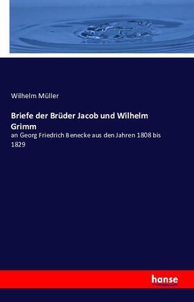 Müller |  Briefe der Brüder Jacob und Wilhelm Grimm | Buch |  Sack Fachmedien