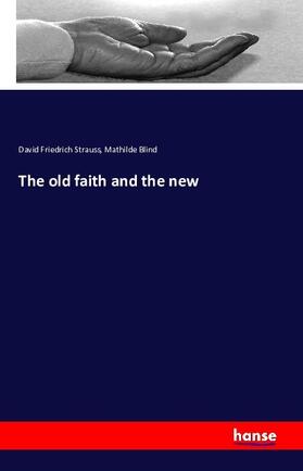 Strauss / Blind |  The old faith and the new | Buch |  Sack Fachmedien