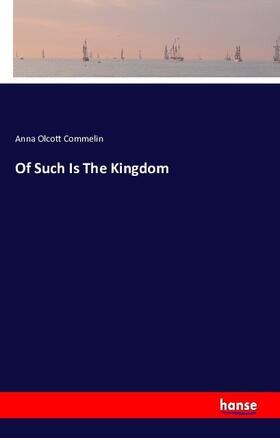 Commelin |  Of Such Is The Kingdom | Buch |  Sack Fachmedien