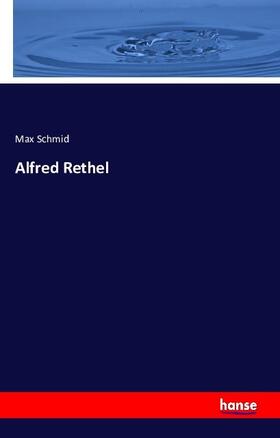 Schmid |  Alfred Rethel | Buch |  Sack Fachmedien