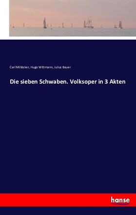 Millöcker / Wittmann / Bauer |  Die sieben Schwaben. Volksoper in 3 Akten | Buch |  Sack Fachmedien