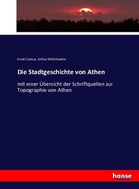 Curtius / Milchhoefer |  Die Stadtgeschichte von Athen | Buch |  Sack Fachmedien