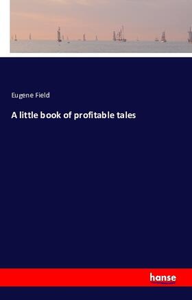 Field |  A Little Book of Profitable Tales | Buch |  Sack Fachmedien