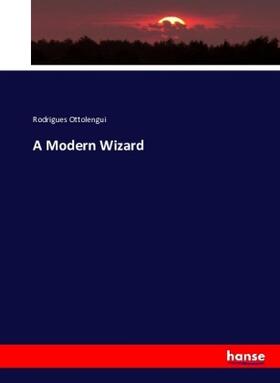 Ottolengui |  A Modern Wizard | Buch |  Sack Fachmedien