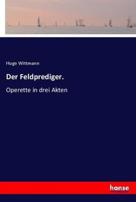 Wittmann |  Der Feldprediger. | Buch |  Sack Fachmedien