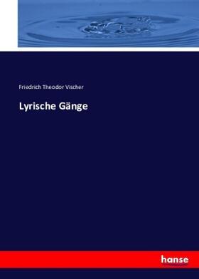 Vischer |  Lyrische Gänge | Buch |  Sack Fachmedien