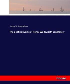 Longfellow |  The poetical works of Henry Wadsworth Longfellow | Buch |  Sack Fachmedien