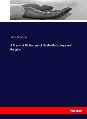 Dowson |  A Classical Dictionary of Hindu Mythology and Religion | Buch |  Sack Fachmedien