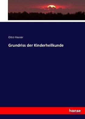 Hauser |  Grundriss der Kinderheilkunde | Buch |  Sack Fachmedien
