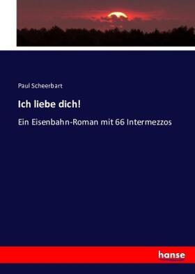 Scheerbart |  Ich liebe dich! | Buch |  Sack Fachmedien