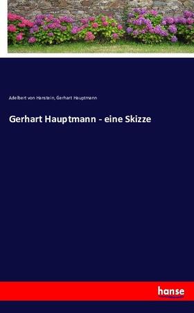 Hanstein / Hauptmann |  Gerhart Hauptmann - eine Skizze | Buch |  Sack Fachmedien