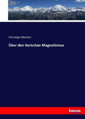Meiners |  Über den tierischen Magnetismus | Buch |  Sack Fachmedien