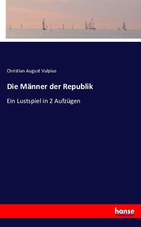 Vulpius |  Die Männer der Republik | Buch |  Sack Fachmedien