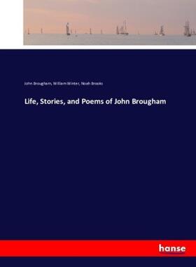 Brougham / Winter / Brooks |  Life, Stories, and Poems of John Brougham | Buch |  Sack Fachmedien