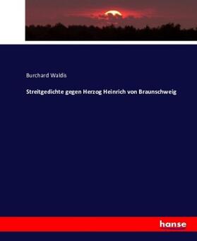 Waldis |  Streitgedichte gegen Herzog Heinrich von Braunschweig | Buch |  Sack Fachmedien