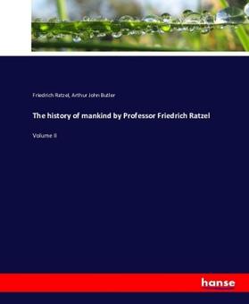 Ratzel / Butler |  The history of mankind by Professor Friedrich Ratzel | Buch |  Sack Fachmedien