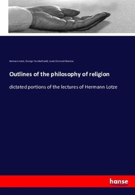 Lotze / Ladd / Brastow |  Outlines of the philosophy of religion | Buch |  Sack Fachmedien