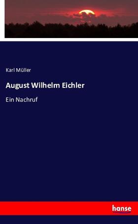 Müller |  August Wilhelm Eichler | Buch |  Sack Fachmedien