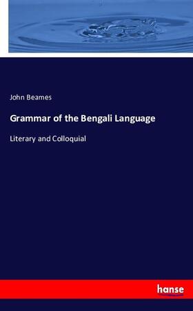 Beames |  Grammar of the Bengali Language | Buch |  Sack Fachmedien