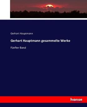 Hauptmann |  Gerhart Hauptmann gesammelte Werke | Buch |  Sack Fachmedien