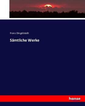 Dingelstedt |  Sämtliche Werke | Buch |  Sack Fachmedien